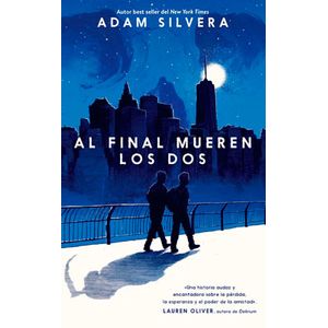Al Final Mueren Los Dos - (Libro) - Adam Silvera