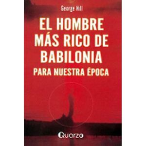 Hombre Mas Rico De Babilonia Para Nuestra Epoca - (Libro) - George Hill