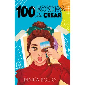 100 Formas De Crear - (Libro) - Maria Bolio