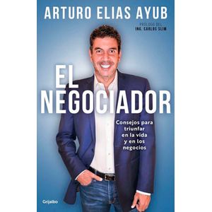 El Negociador - (Libro) - Arturo Elias Ayub