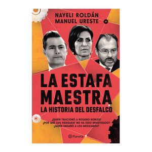 La Estafa Maestra. La Historia Del Desfalco - (Libro) - Nayeli Roldan / Manuel Ureste