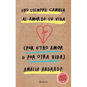 Uno Siempre Cambia Al Amor De Su Vida - (Libro) - Amalia Andrade