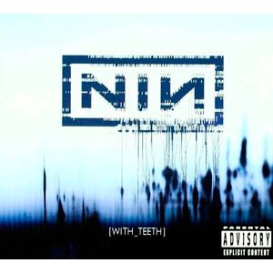 With Teeth - Nine Inch Nails