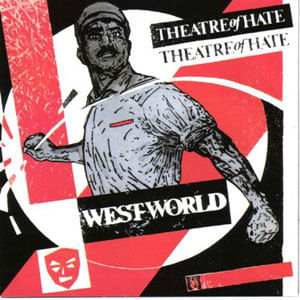 Westworld (Digipack) (Dlx) (3 Cd'S) - (Cd) - Theatre Of Hate