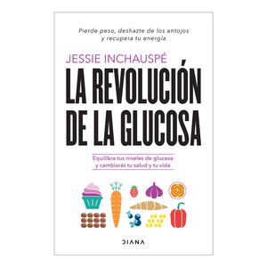 La Revolucion De La Glucosa - (Libro) - Jessie Inchauspe