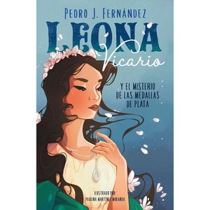 Leona Vicario Y El Misterio De Las Medallas De Plata - (Libro) - Pedro J. Fernandez
