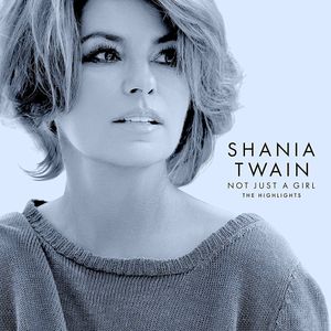 Not Just A Girl: The Highlights - (Cd) - Shania Twain