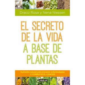 El Secreto De La Vida A Base De Plantas - (Libro) - Draco Rosa / Nena Niessen