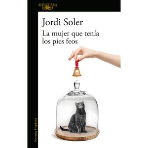La Mujer Que Tenia Los Pies Feos - (Libro) - Jordi Soler