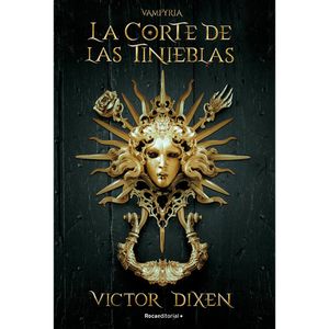 Vampyria 1. La Corte De Las Tinieblas - (Libro) - Victor Dixen