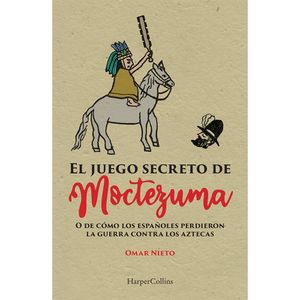 El Juego Secreto De Moctezuma - (Libro) - Omar Nieto