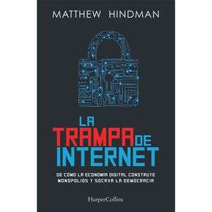 La Trampa De Internet - (Libro) - Matthew Hindman