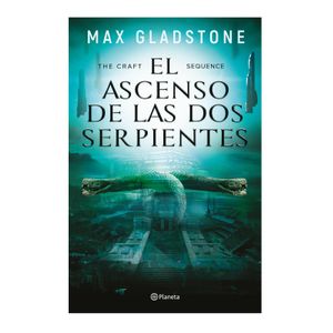 The Craft Sequence. El Ascenso De Las Dos Serpientes - (Libro) - Max Gladstone