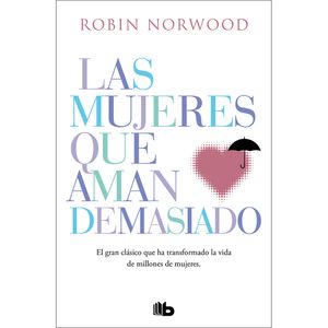 Las Mujeres Que Aman Demasiado (Ed. Bol.) - (Libro) - Robin Norwood