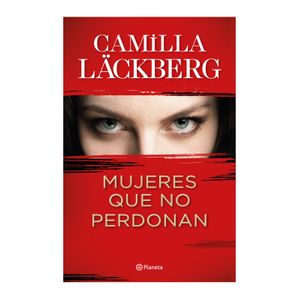 Mujeres Que No Perdonan - (Libro) - Camilla Lackberg