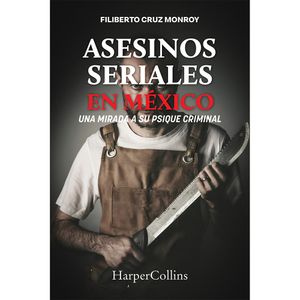 Asesinos Seriales En Mexico - (Libro) - Filiberto Cruz Monroy