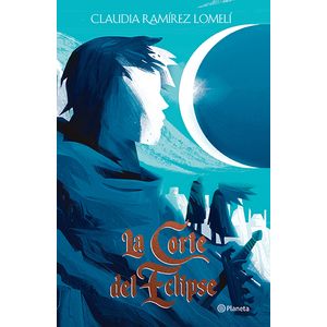 La Corte Del Eclipse - (Libro) - Claudia Ramirez Lomeli