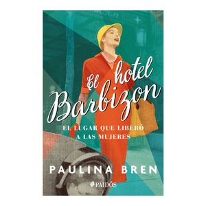 El Hotel Barbizon - (Libro) - Paulina Bren