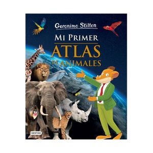 Geronimo Stilton. Mi Primer Atlas De Animales - (Libro) - Geronimo Stilton