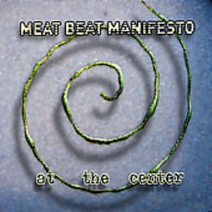 At the Center CD - Meat Beat Manifesto