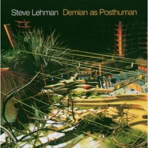 Demian As a Posthuman CD - Steve Lehman