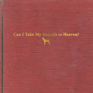 Can I Take My Hounds To Heaven LP  Vinyl - Tyler Childers