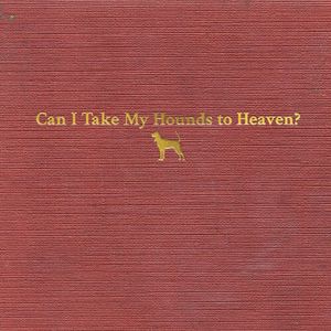 Can I Take My Hounds To Heaven CD - Tyler Childers