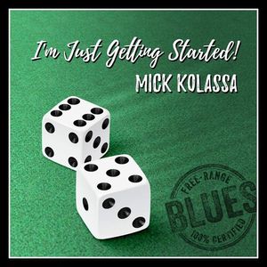 I'm Just Getting Started CD - Mick Kolassa