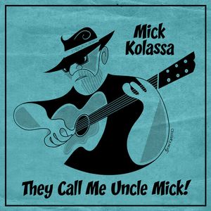 They Call Me Uncle Mick CD - Mick Kolassa