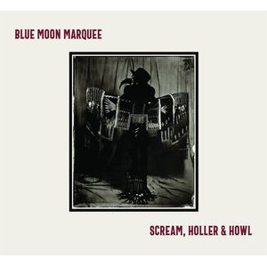 Scream, Holler & Howl CD - Blue Moon Marquee