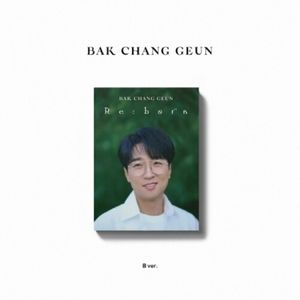 Re:Born - Digipak B Version - incl. 24pg Photo Book, 2 Photo Cards, Polaroid, Bookmarks + Stand Card CD - Bak Chang Geun