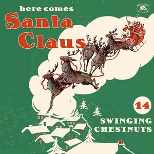 Here Comes Santa Claus: 14 Swinging Chestnuts (Various Artists) LP  Vinyl - Various Artists