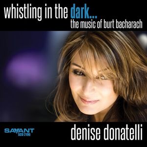 Whistling in the Dark... The Music of Burt Bacharach CD - Denise Donatelli