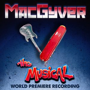 MacGyver The Musical - World Premiere Recording CD - Peter Lurye