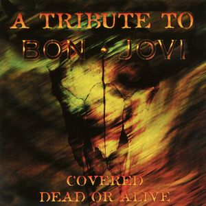 Covered Dead Or Alive - A Tribute To Bon Jovi CD - Various