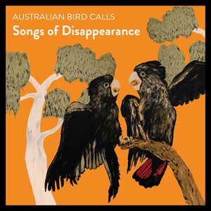 Songs of Disappearance - Endangered Edition CD - Australian Bird Calls