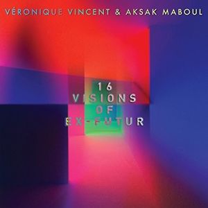 16 Visions Of Ex-Futur CD - Veronique Vincent