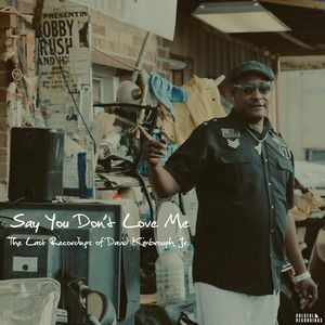 Say You Don't Love Me: The Last Recordings of David Kimbrough Jr. LP  Vinyl - David Kimbrough Jr.