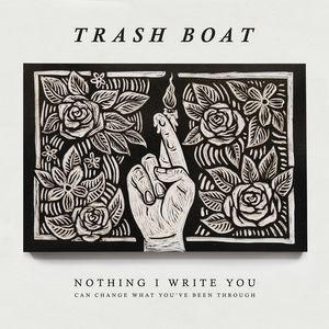 Nothing I Write Can Change What You've Been Through CD - Trash Boat