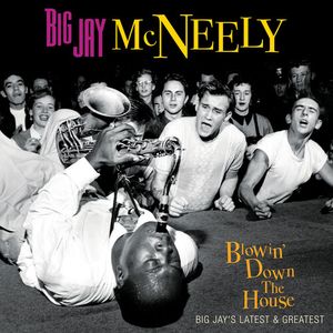Blowin' Down The House - Big Jay's Latest & Greatest CD - Big Jay McNeely
