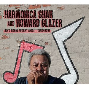 Ain't Gonna Worry About Tomorrow CD - Harmonica Shah