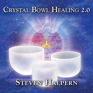 Crystal Bowl Healing 2.0 CD - Steve Halpern