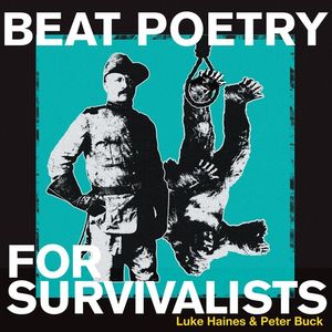 Beat Poetry For Survivalists LP  Vinyl - Haines, Luke / Buck, Peter
