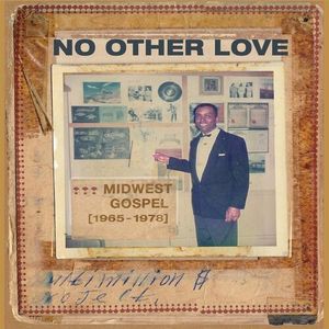 No Other Love: Midwest Gospel (1965-1978) (Various Artists) CD - Various Artists
