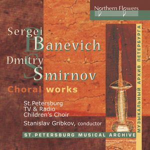 Banevich And Smirnov: Choral Works CD - St. Petersburg Children's Choir of TV & Radio