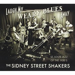 Laugh My Weary Blues Away CD - Sidney Street Shakers