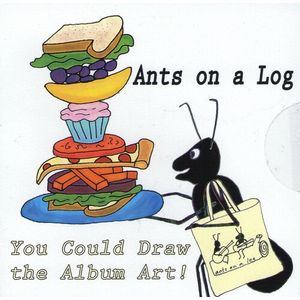 You Could Draw The Album Art! CD - Ants on a Log