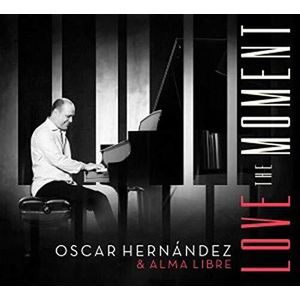 Love the Moment CD - Hernandez, Oscar & Alma Libre