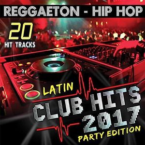 Latin Club Hits 2017 Party Edition (Various Artists) CD - Various Artists