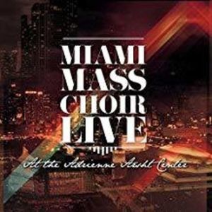 Live At The Adrienne Arsht Center CD - Miami Mass Choir